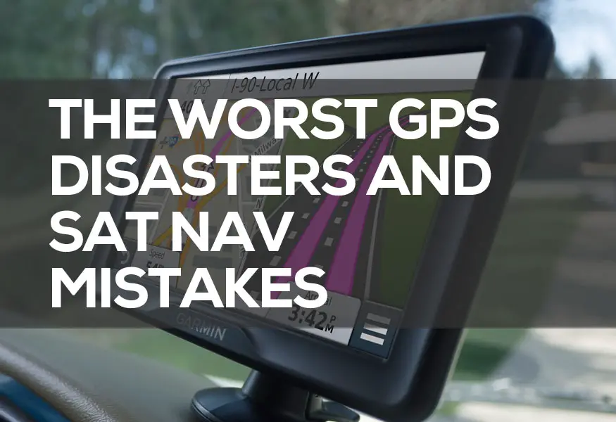 The Top 10 List of Worst GPS Disasters and Sat Nav Mistakes
