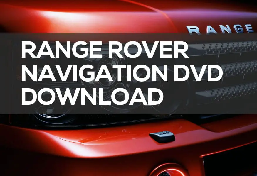 Range Rover Navigation DVD Download