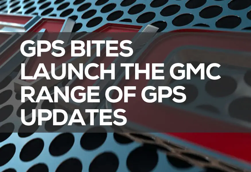 GPS Bites Launch the GMC Range of GPS Updates