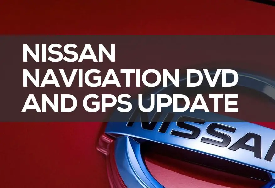 Nissan Navigation DVD and GPS Update